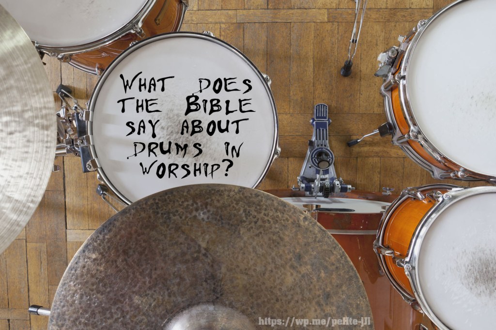 drum bible verse - What does the Bible say about drums in worship? - Courageous